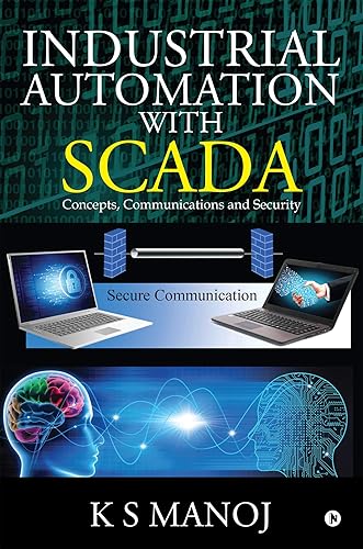 Industrial Automation with SCADA : Concepts, Communications and Security