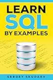 Learn SQL By Examples: Examples of SQL Queries and Stored Procedures for MySQL and Oracle Databases