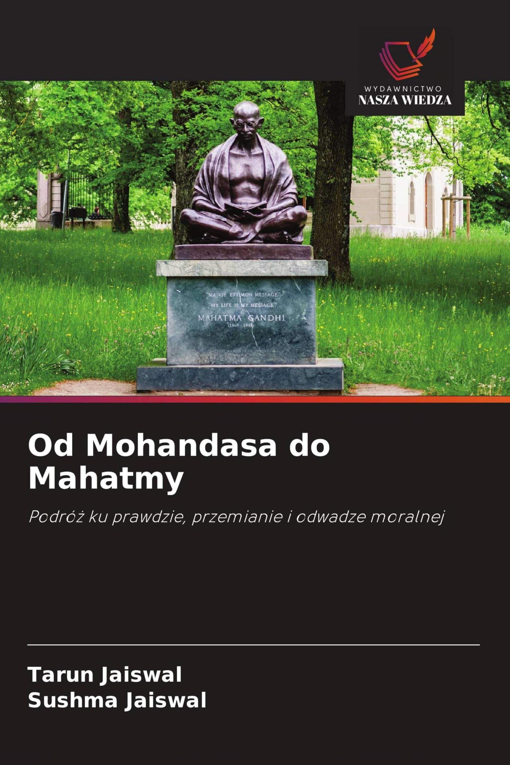 Od Mohandasa do Mahatmy: Podró¿ ku prawdzie, przemianie i odwadze moralnej