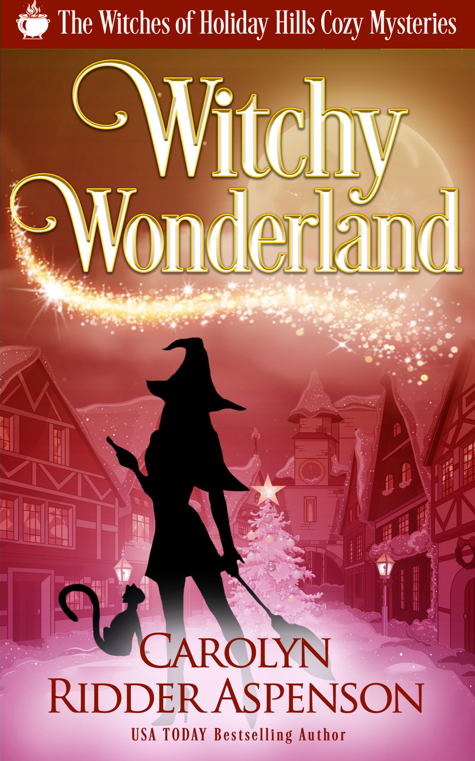 Witchy Wonderland: A Witches of Holiday Hills Cozy Mystery Novella (The Witches of Holiday Hills Cozy Mystery Series Book 6)