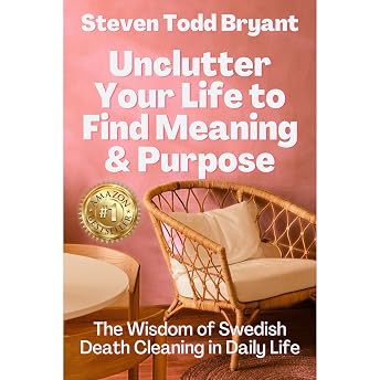 Unclutter Your Life to Find Meaning & Purpose Audiobook by Steven Todd Bryant episode artwork