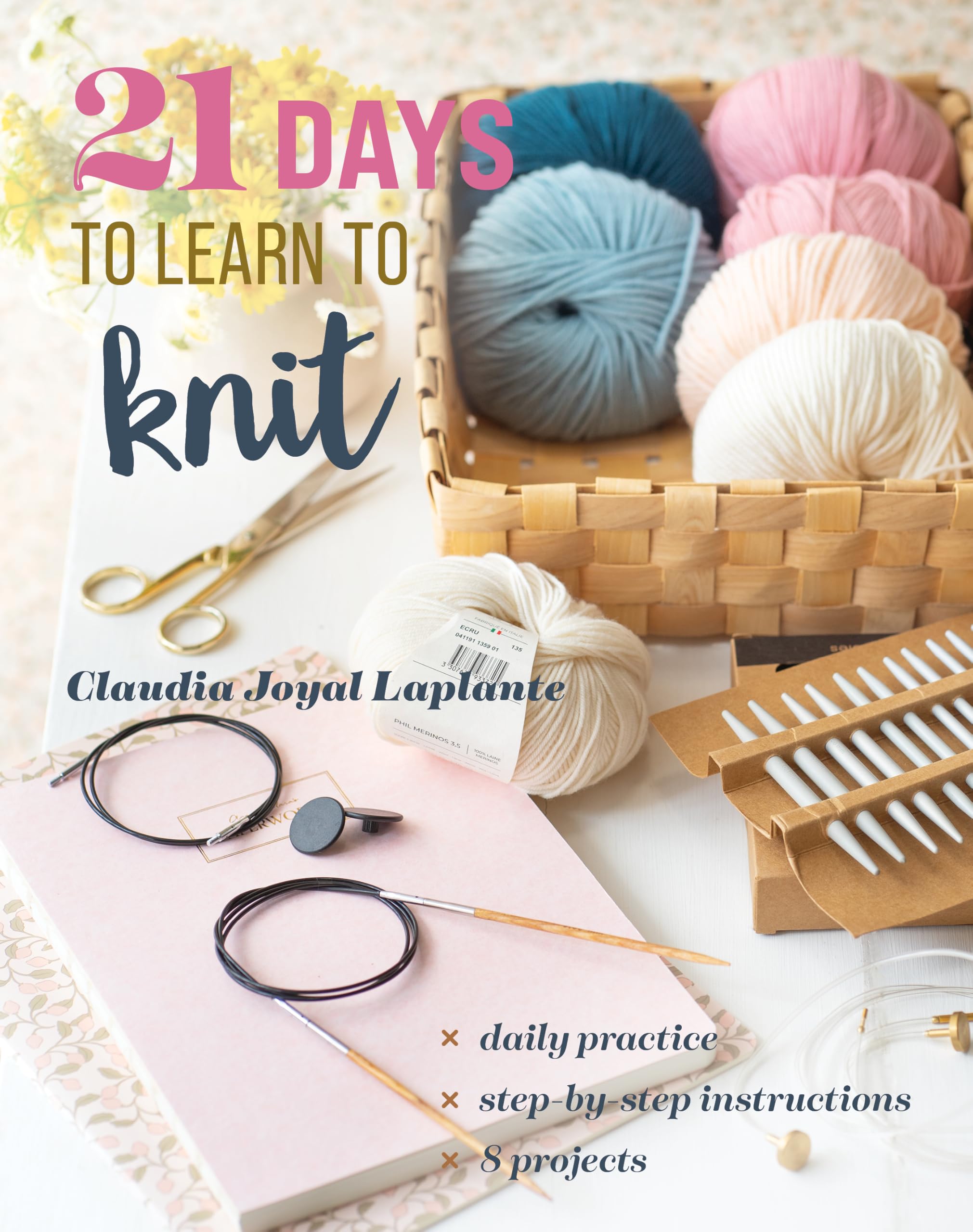 21 Days to Learn to Knit: Daily Practice, Step-by-Step Instructions, 8 Projects