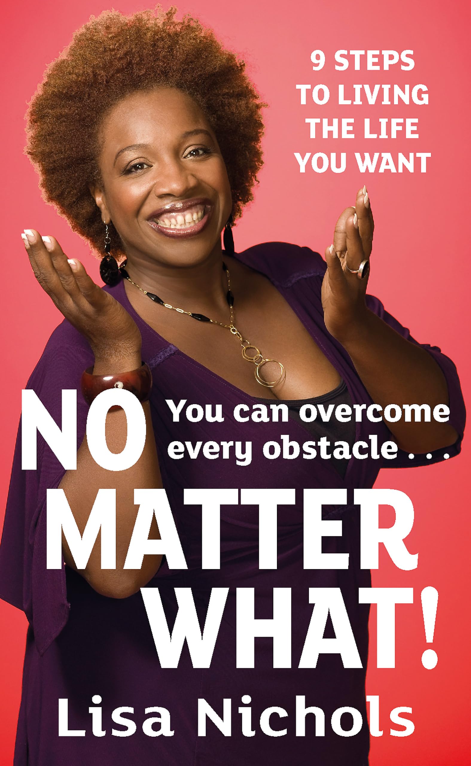 No Matter What!: 9 Steps to Living the Life You Love by Lisa Nichols NEW - Image 2