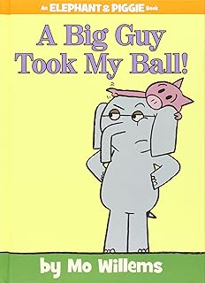 A Big Guy Took My Ball! (An Elephant and Piggie Book) (An Elephant and Piggie Book, 19)