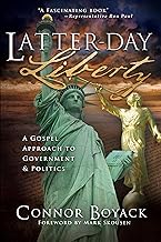 Latter-day Liberty: A Gospel Approach to Government and Politics