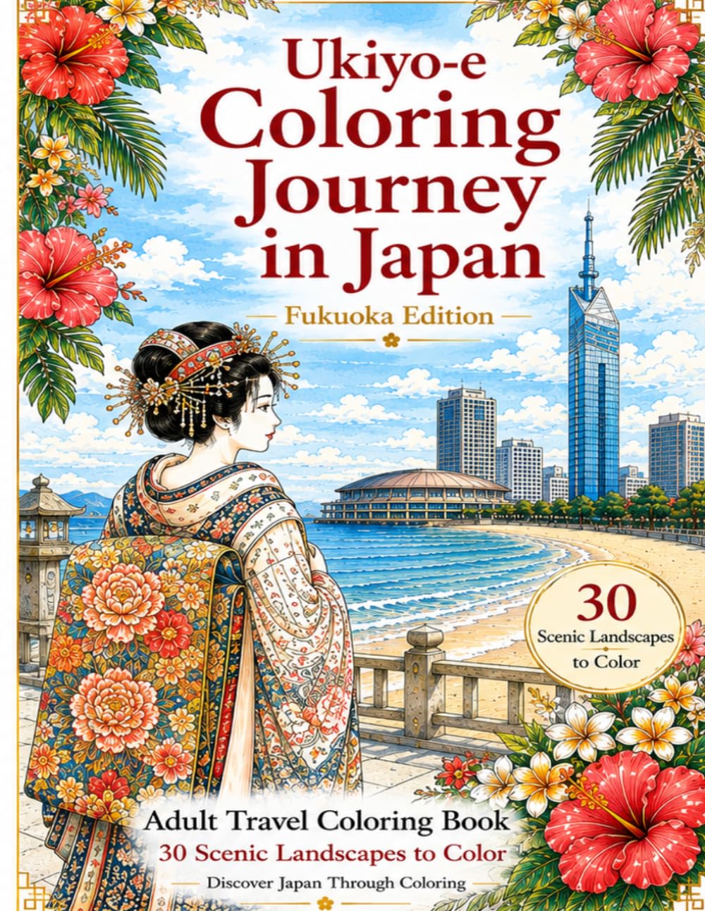 Ukiyo-e Coloring Journey in Japan: Fukuoka Edition: Adult Travel Coloring Book with 30 Beautiful Fukuoka Landmarks