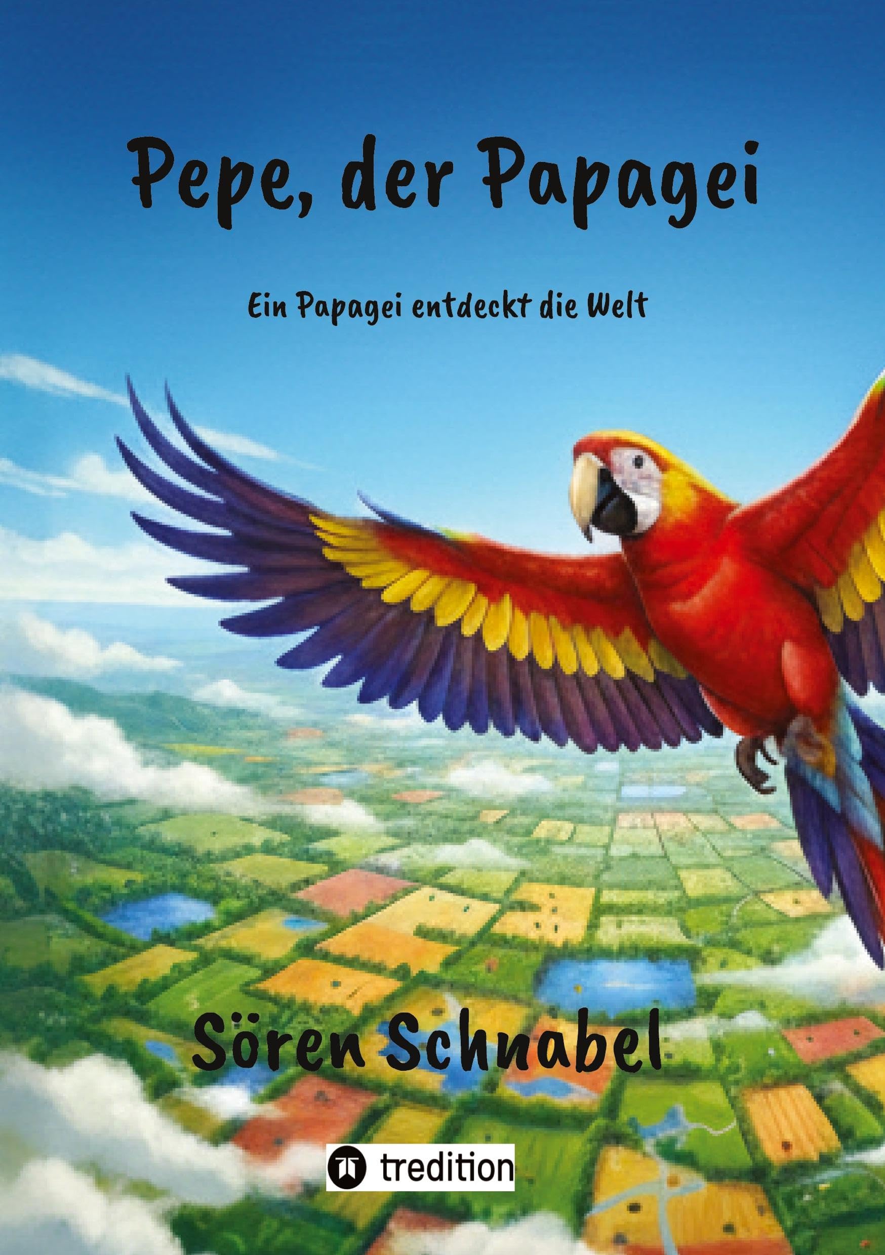 Pepe, der Papagei: Ein Papagei entdeckt die Welt