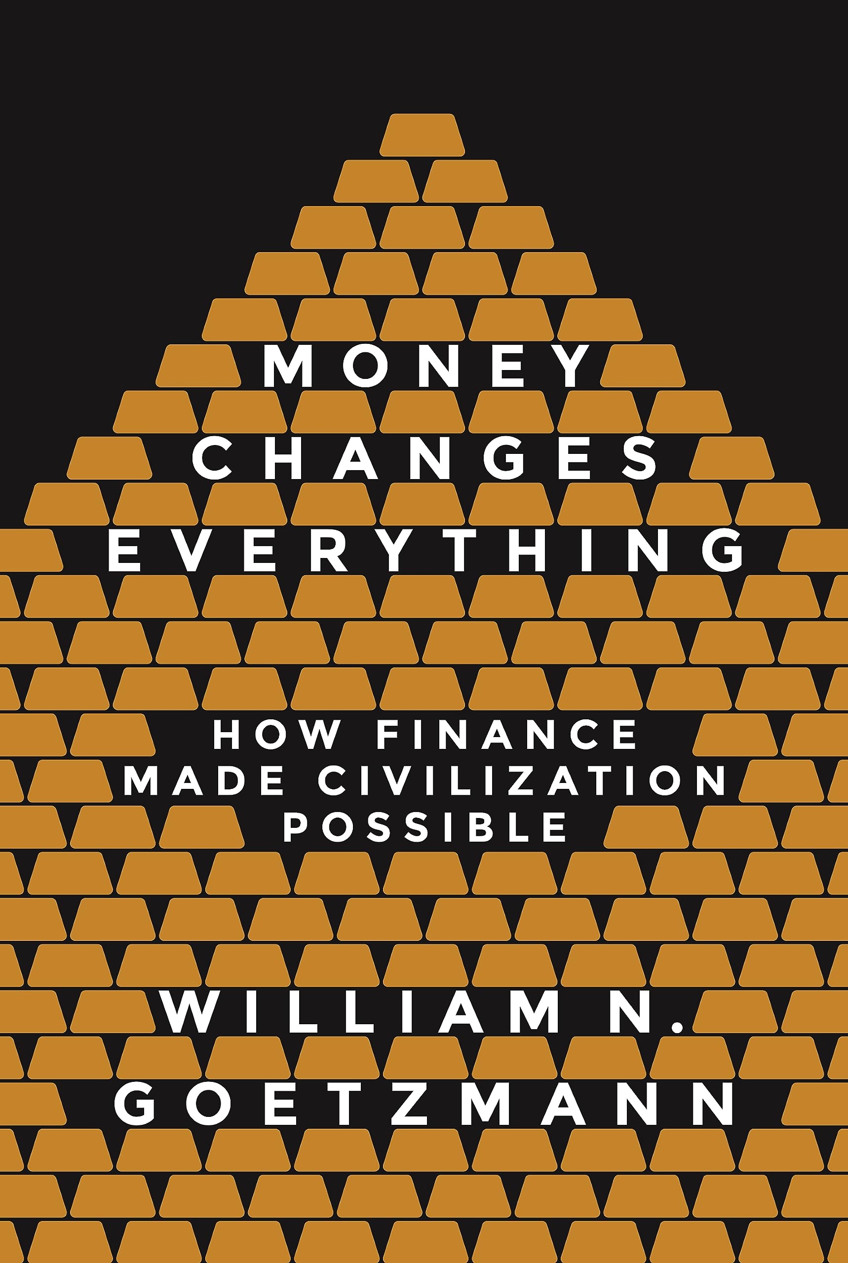 Money Changes Everything: How Finance Made Civilization Possible ...