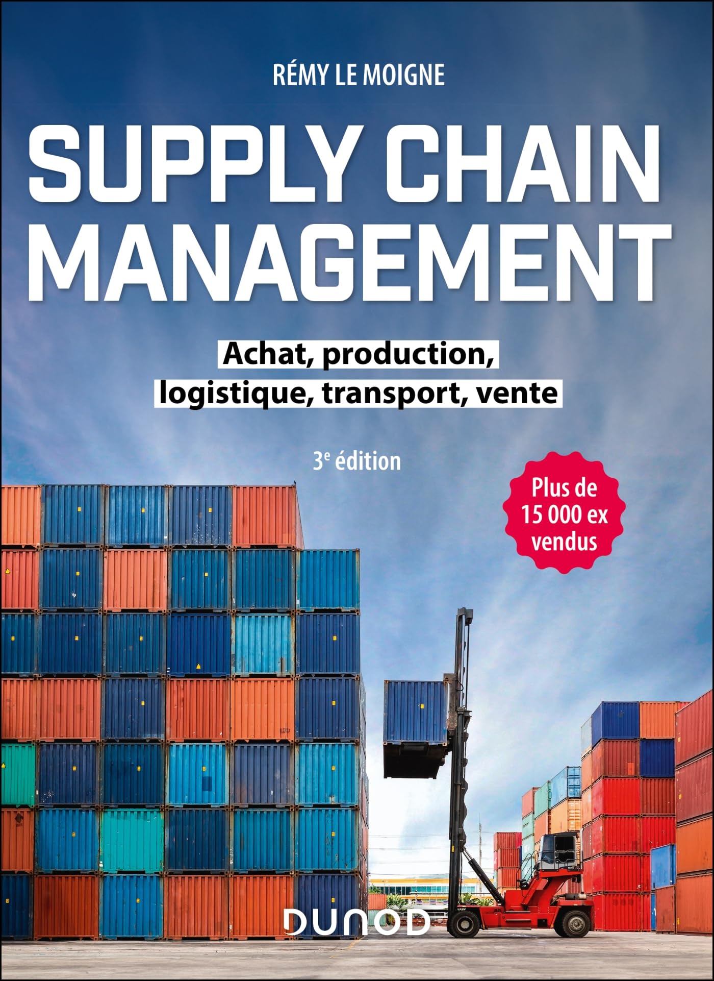Supply chain management - 3e éd.: Achat, production, logistique, transport, vente