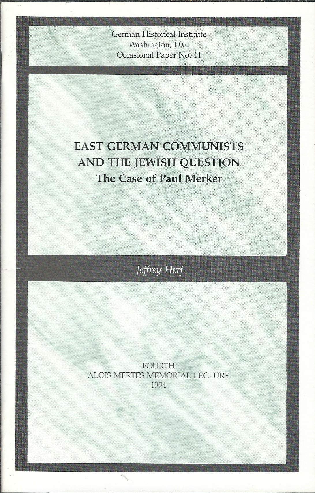 East German communists and the Jewish question: The case of Paul Merker (Alois Mertes memorial lecture)