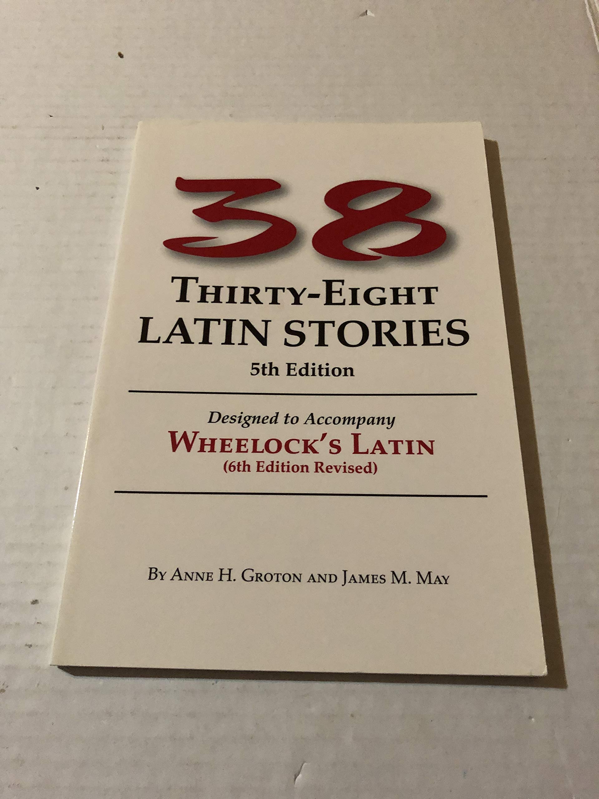 Thirty-Eight Latin Stories Designed to Accompany Wheelock's Latin