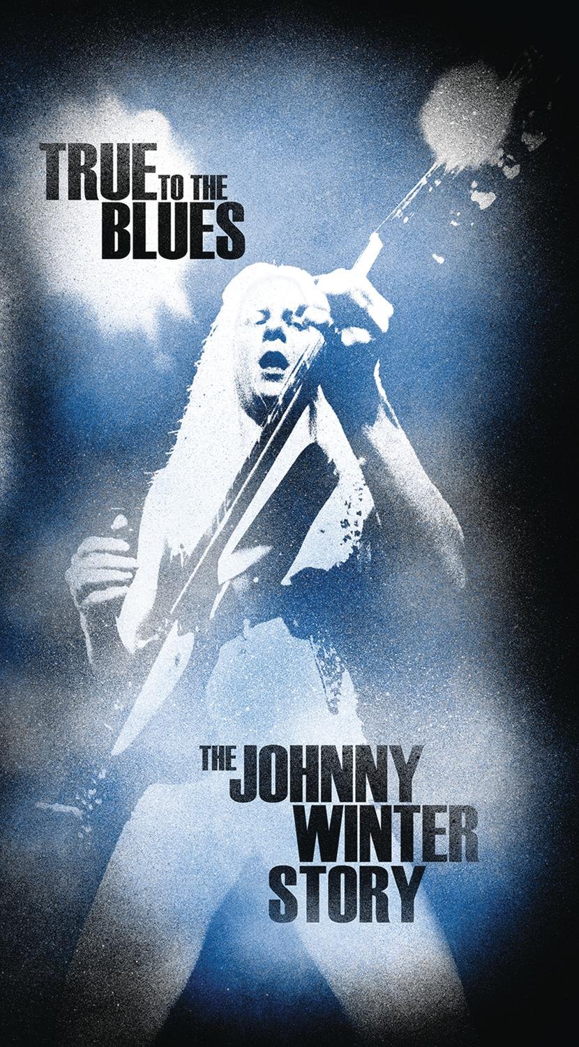 True to the Blues: the Johnny Winter Story