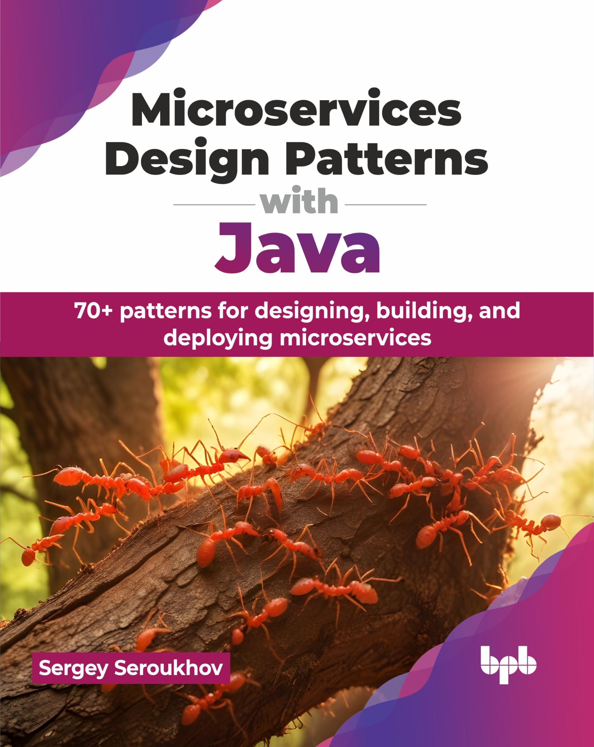 Microservices Design Patterns with Java: 70+ patterns for designing, building, and deployin Paperback – Import, 27 June 2024