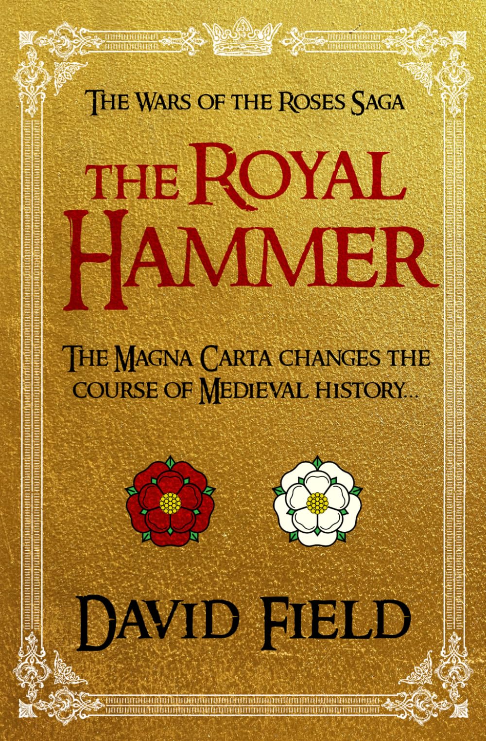 The Royal Hammer: The Magna Carta changes the course of Medieval history...: 1 (The Wars of the Roses Saga)