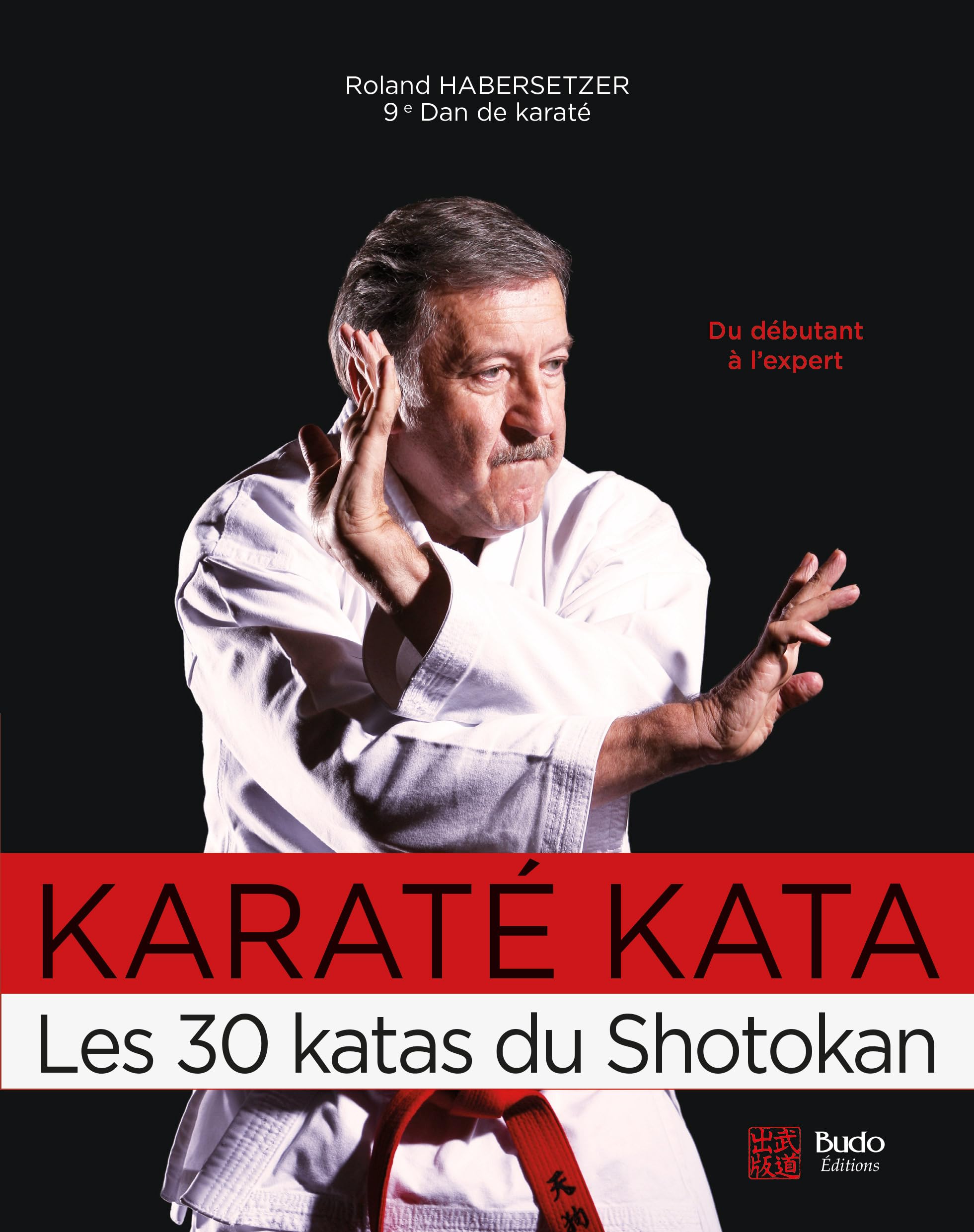 Karaté Kata, les 30 katas du Shotokan: Du débutant à l'expert