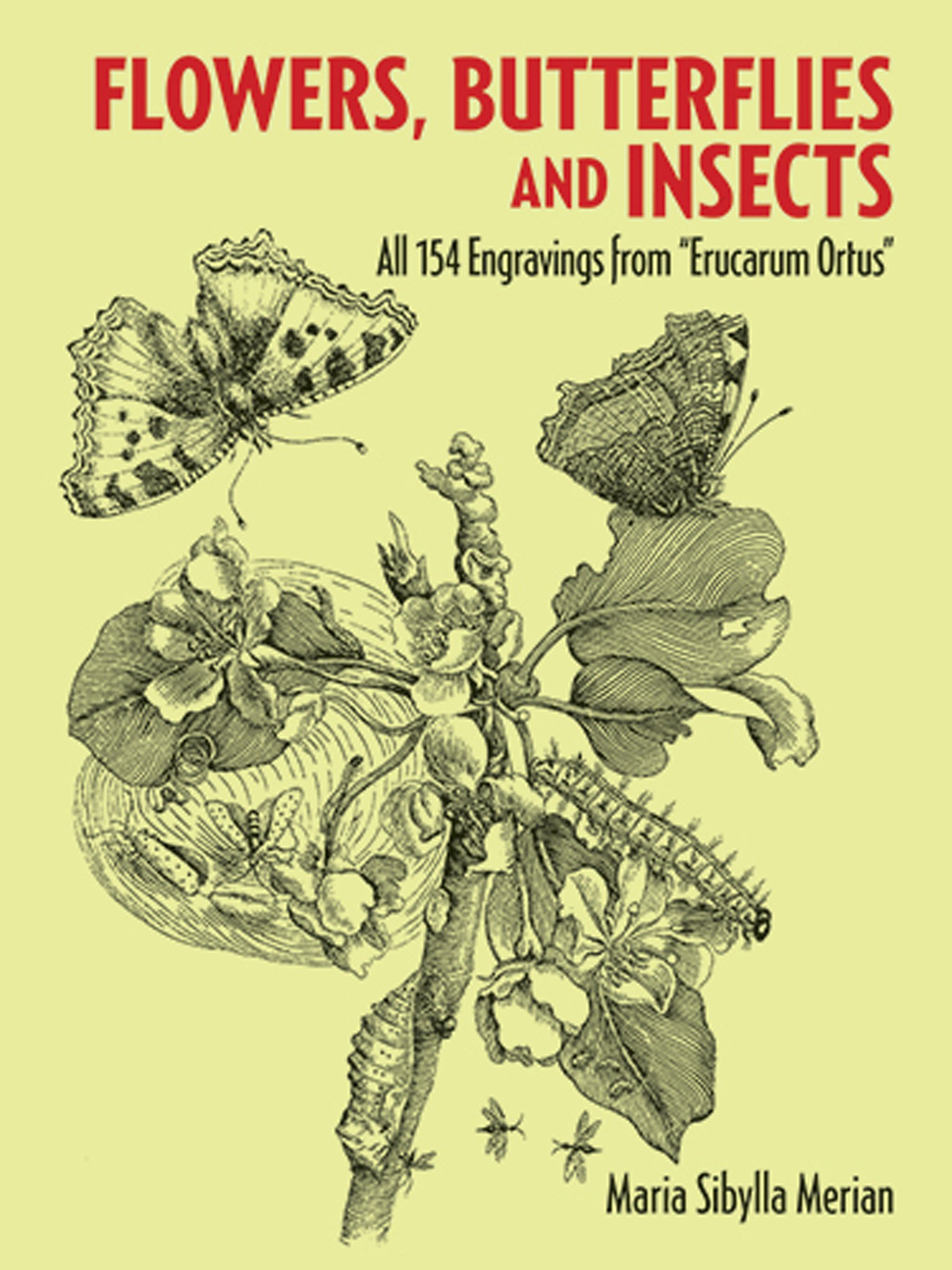 Flowers, Butterflies and Insects: All 154 Engravings from Erucarum Ortus (Dover Pictorial Archive)