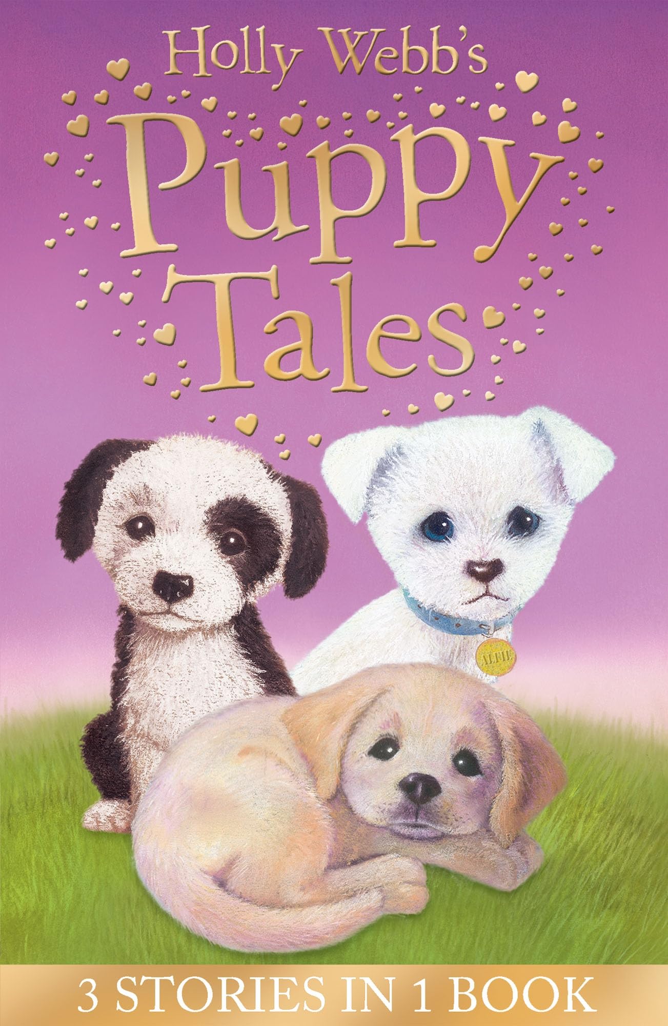 Holly Webb's Puppy Tales: Alfie all Alone, Sam the Stolen Puppy, Max ...