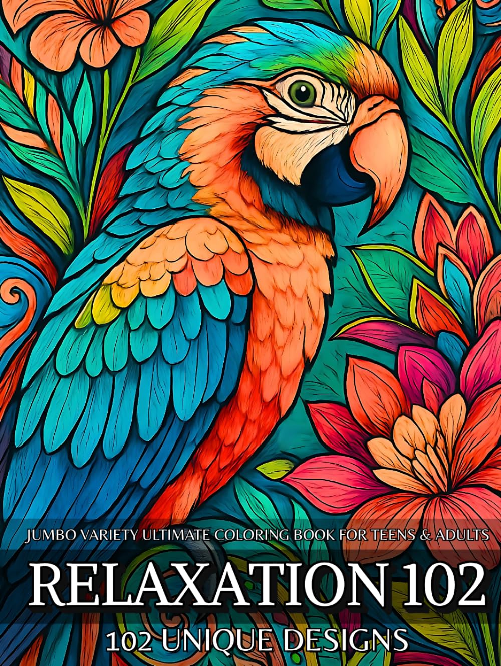 Relaxation 102 - Jumbo Variety Ultimate Coloring Book: 102 Designs for Teens & Adults Featuring Landscapes, Motivational Quotes, Mandalas, Majestic ... Horror, Fantasy Art, and Whimsical Cityscapes