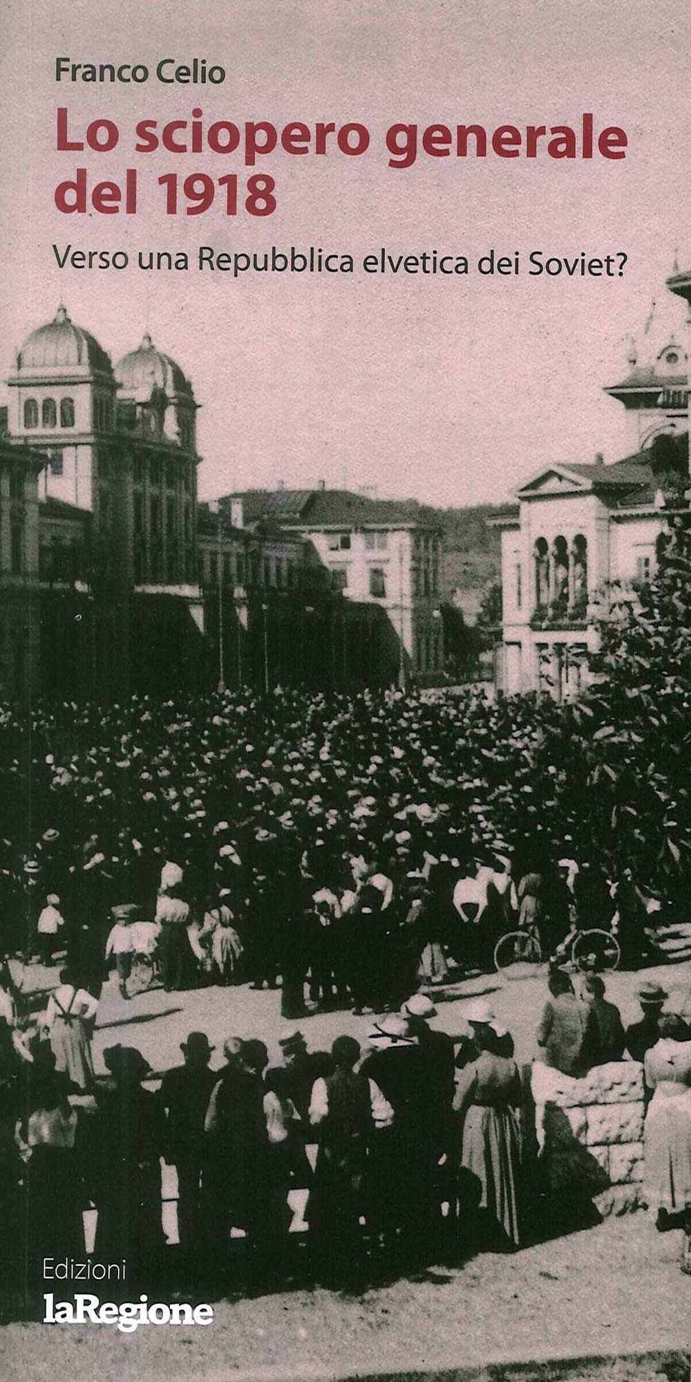 Lo Sciopero Generale Del 1918. Verso La Repubblica Elvetica Dei Soviet? - 4