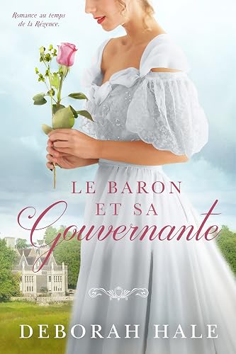 Le Baron et sa gouvernante: Romance au temps de la Régence (Les Chroniques de la pantoufle de verre t. 1)