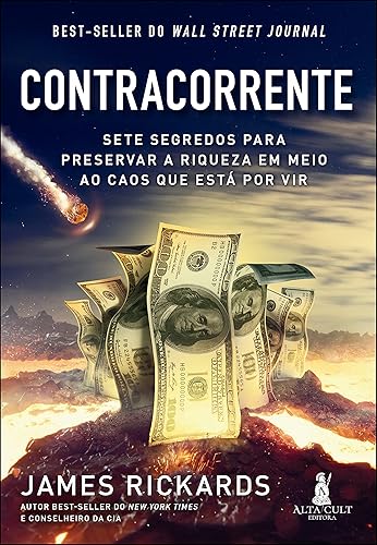 Contracorrente: Sete Segredos Para Preservar a Riqueza em Meio ao Caos que Está por vir