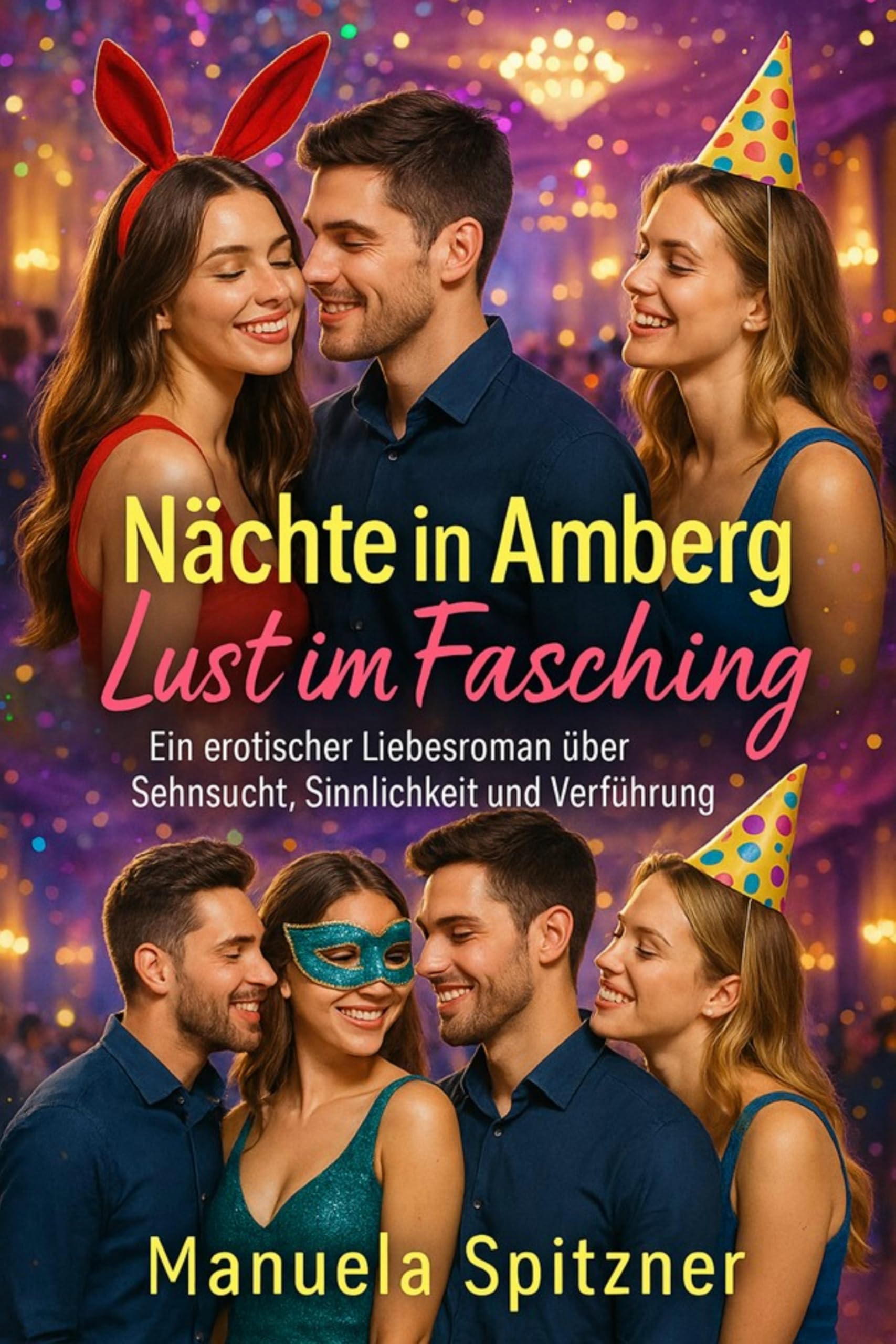 Nächte in Amberg – Lust im Fasching: Ein erotischer Liebesroman über Sehnsucht, Sinnlichkeit und Verführung