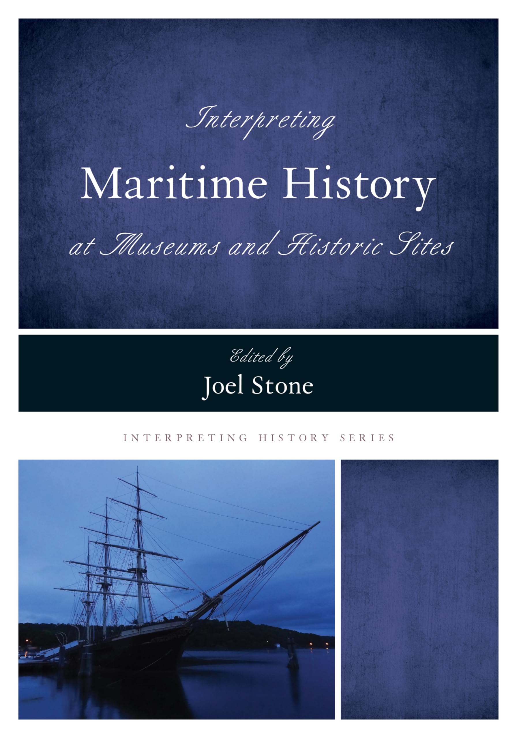 Interpreting Maritime History at Museums and Historic Sites (Interpreting History)