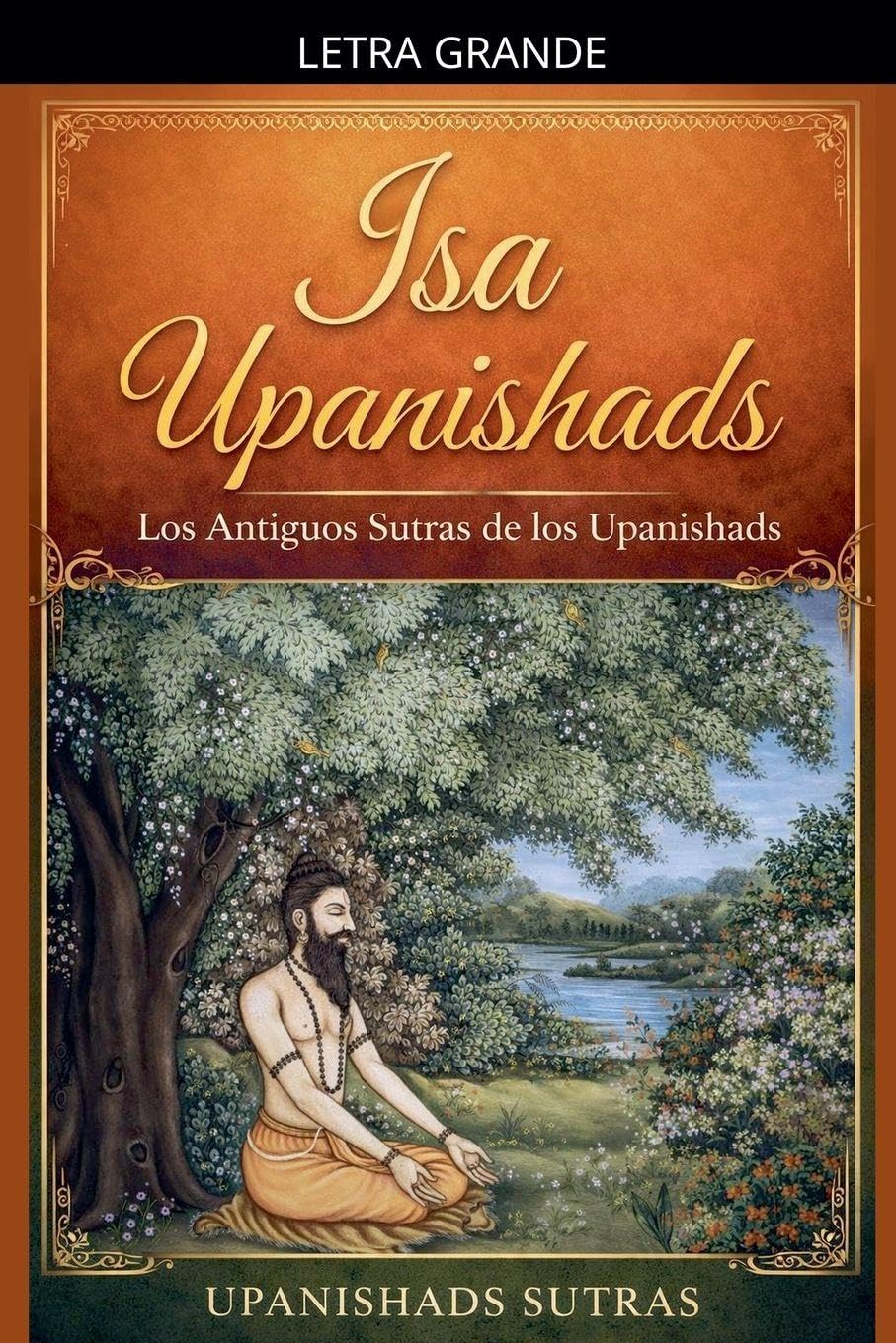 Isa Upanishads: Los Antiguos Sutras de los Upanishads
