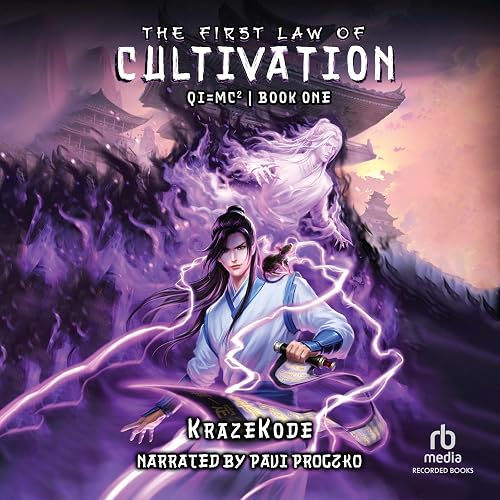 The First Law of Cultivation: A Xianxia Progression Fantasy (Qi=MC^2, Book 1)