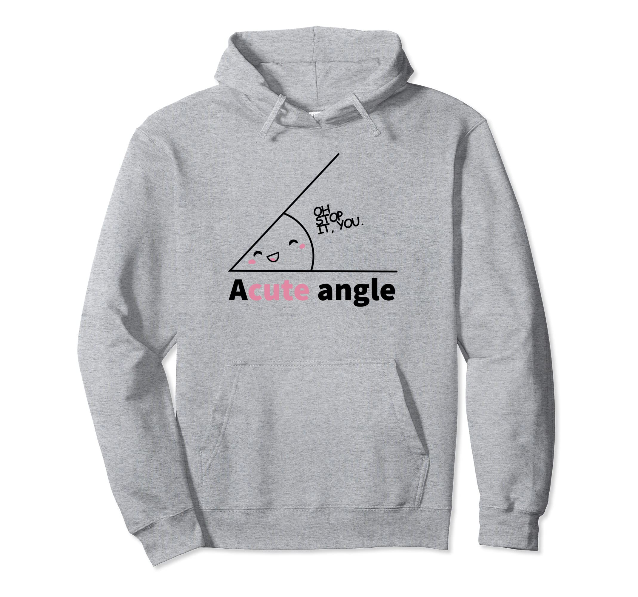Funny Acute Angle A Cute Angle Cute Student Teacher Design Pullover Hoodie