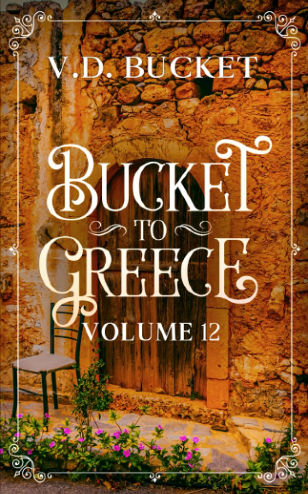Bucket To Greece Volume 12: A Comical Living Abroad Adventure
