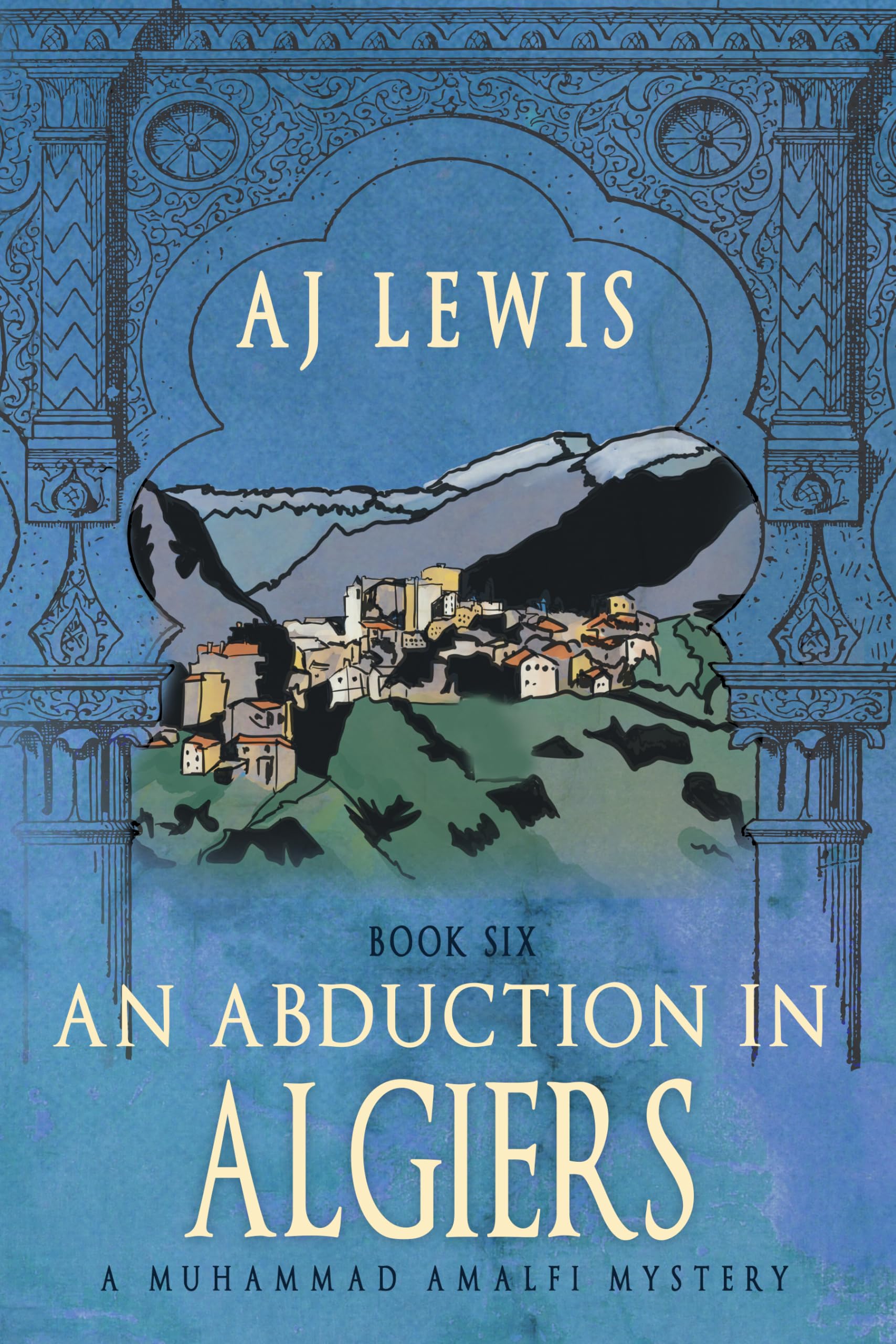 An Abduction in Algiers: Book Six in the Muhammad Amalfi Mystery Series