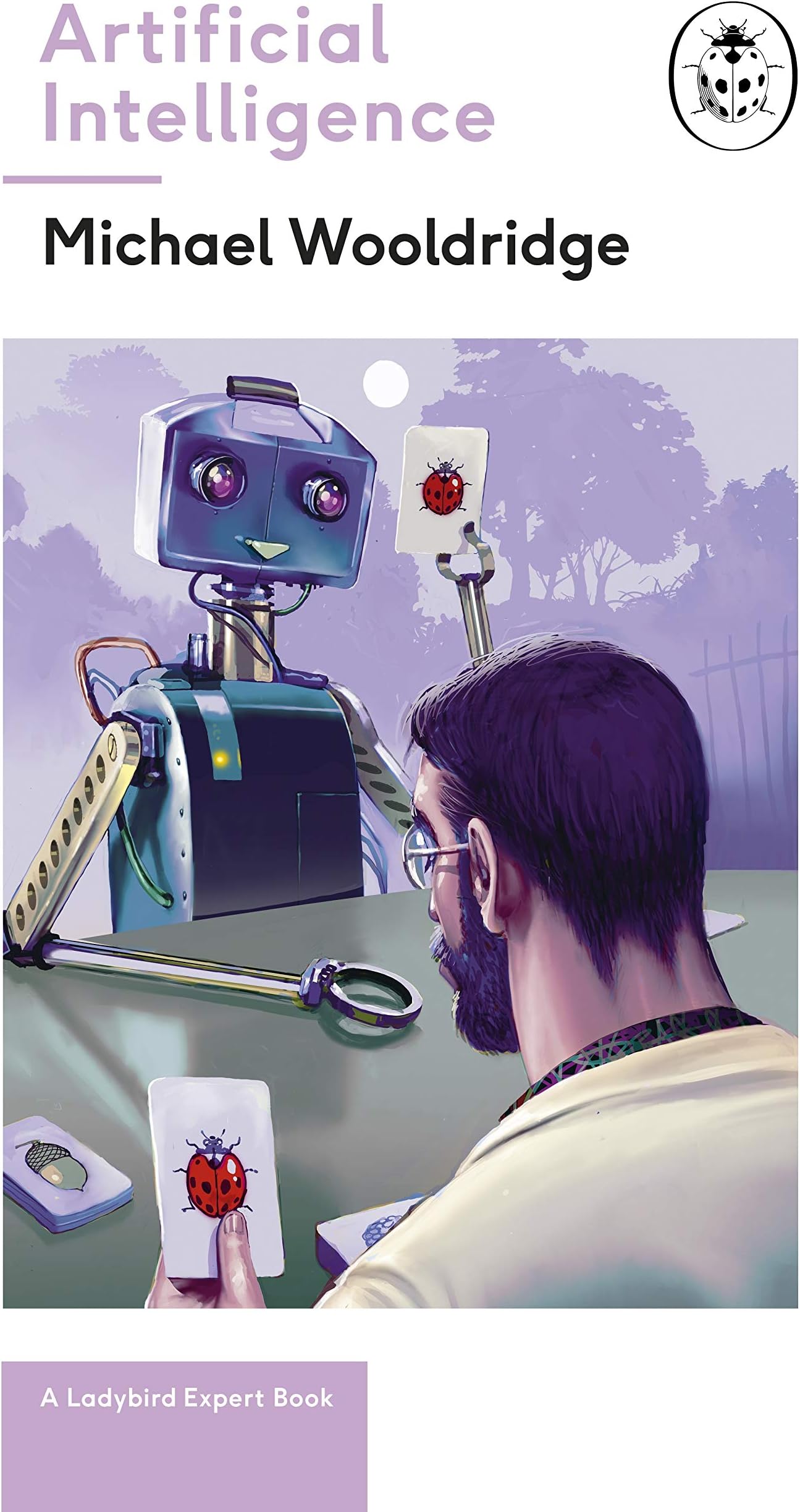 Artificial Intelligence: Everything you need to know about the coming AI. A Ladybird Expert Book: 27 (The Ladybird Expert Series, 27)