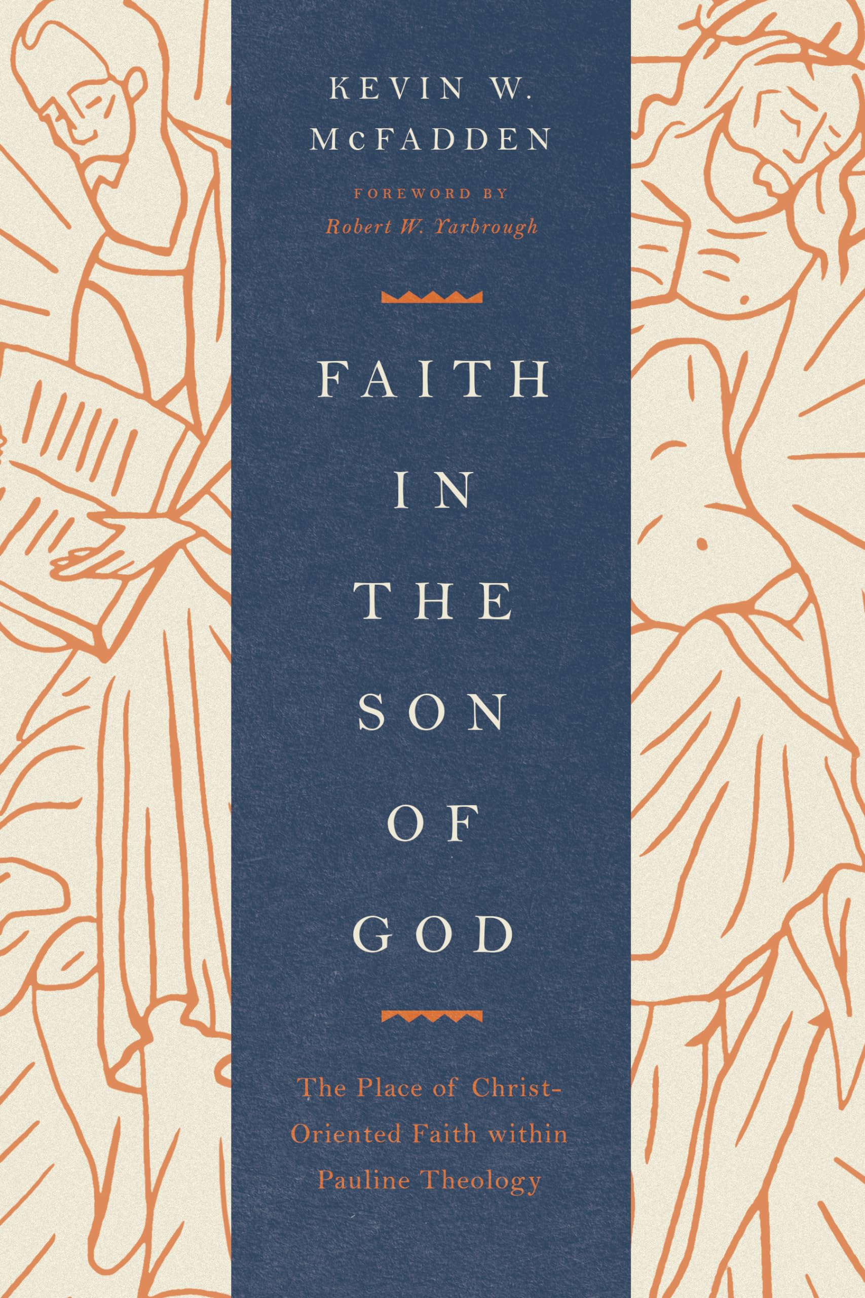 Faith in the Son of God: The Place of Christ-Oriented Faith within Pauline...