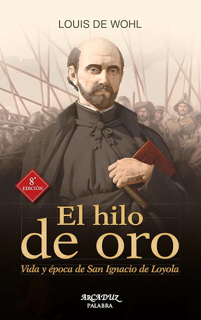 Portada de El hilo de oro: Vida y época de san ignacio de loyola