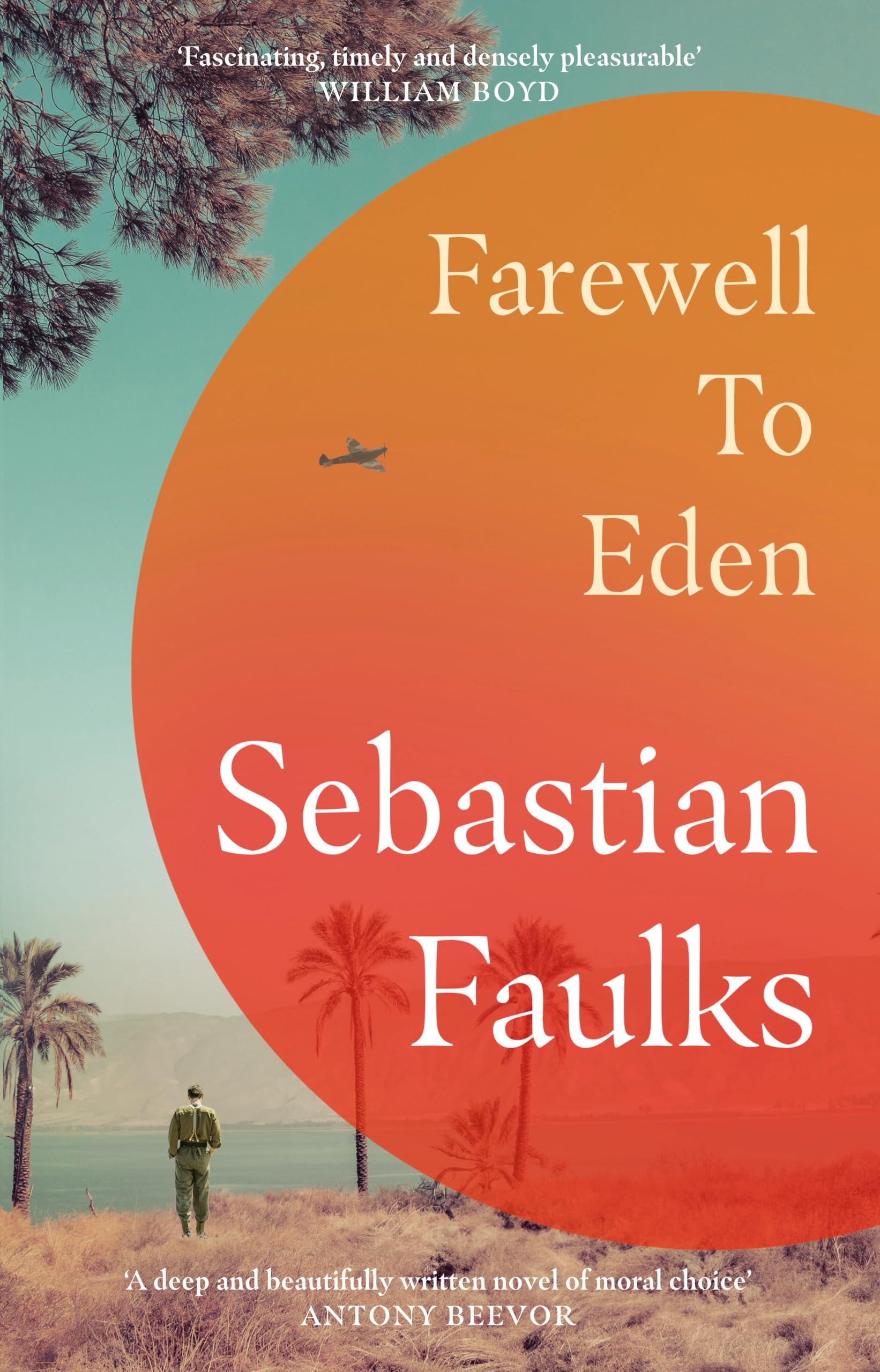 The Farewell to Eden: The epic and masterful new novel from the Sunday Times bestselling author of BIRDSONG and CHARLOTTE GRAY