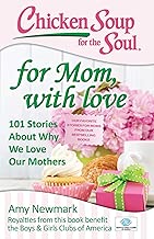 Chicken Soup for the Soul: For Mom, with Love: 101 Stories about Why We Love Our Mothers - coolthings.us