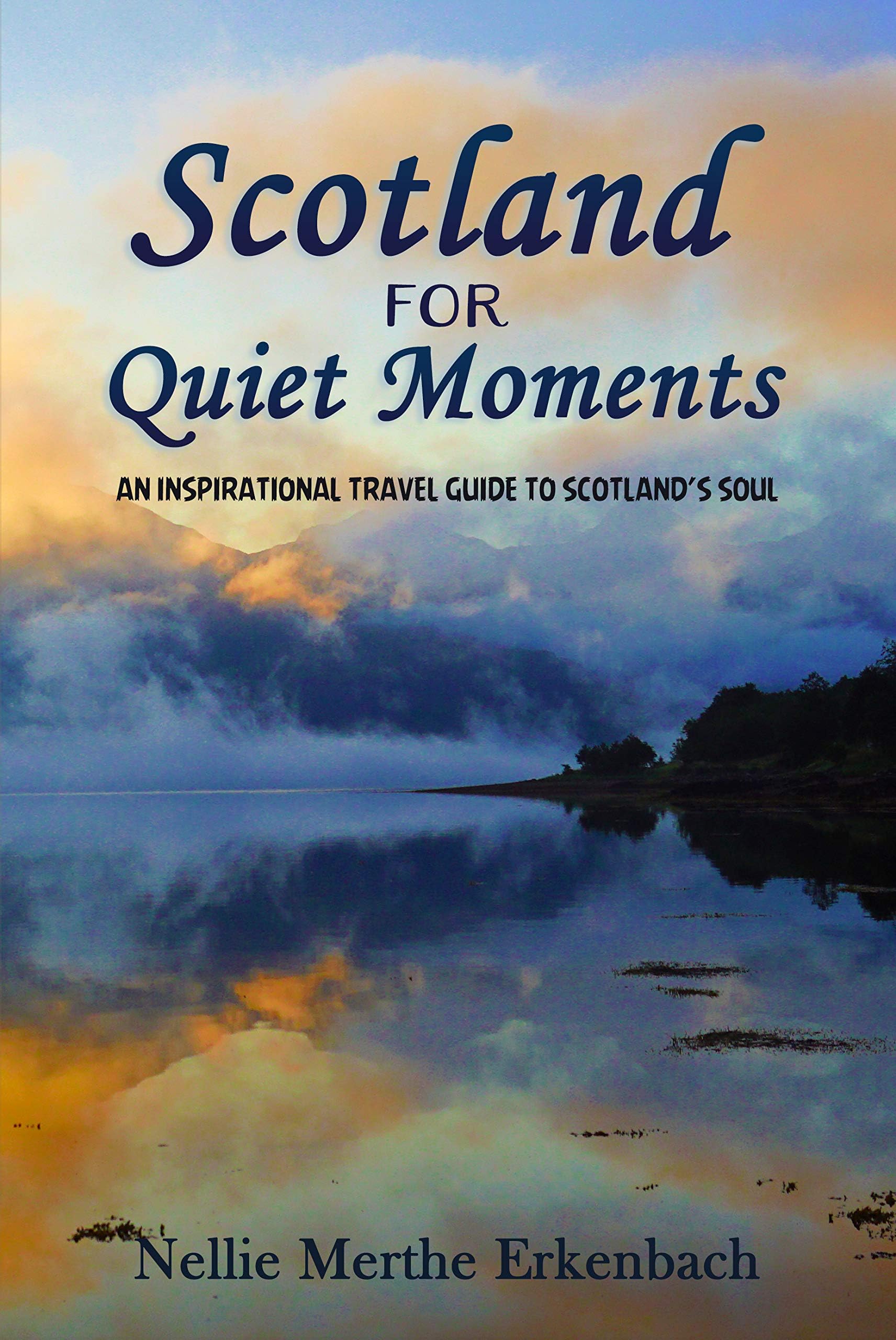 Scotland for Quiet Moments: An inspirational travel guide to Scotland's soul