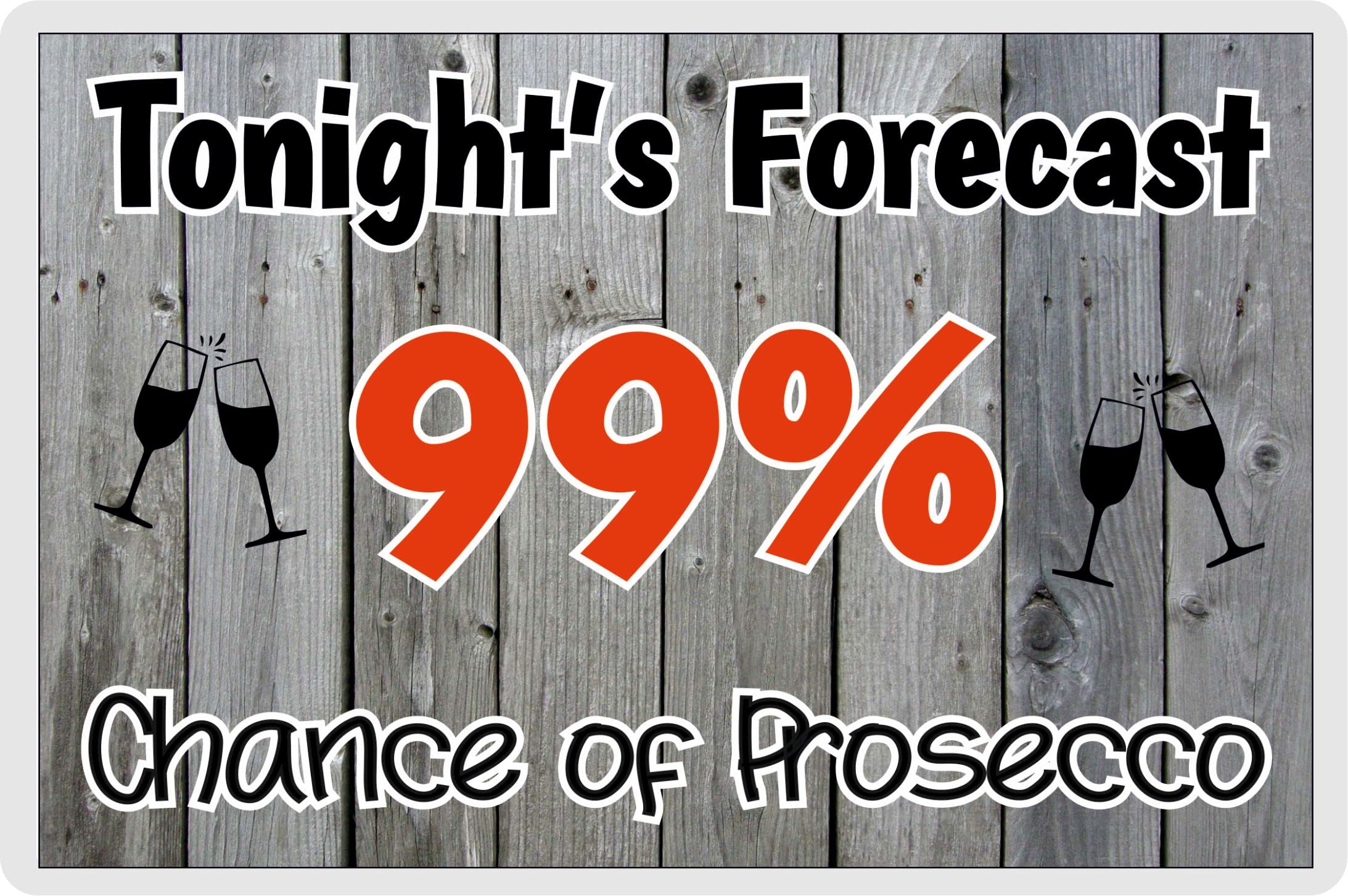 Decalarama Prosecco Fridge Magnet - Tonight's Forecast 99% Chance Of Prosecco - Cute Fun Birthday Novelty Gift Present