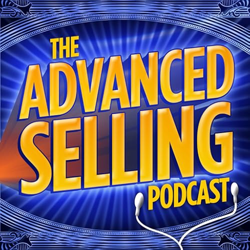 The Advanced Selling Podcast- A Sales App For Sales Leaders