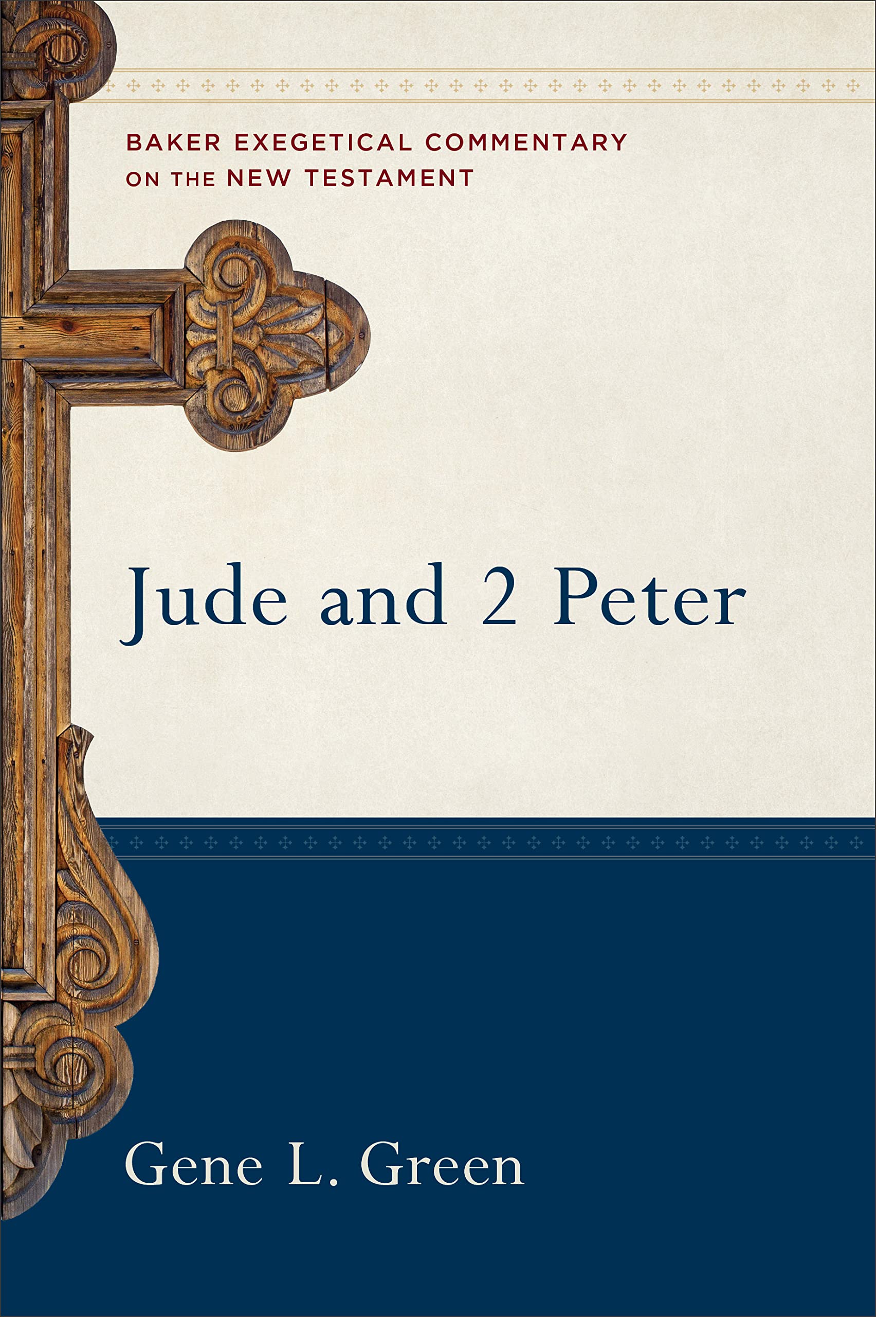 Jude and 2 Peter: (A Paragraph-by-Paragraph Exegetical Evangelical Bible Commentary – BECNT) (Baker Exegetical Commentary on the New Testament)