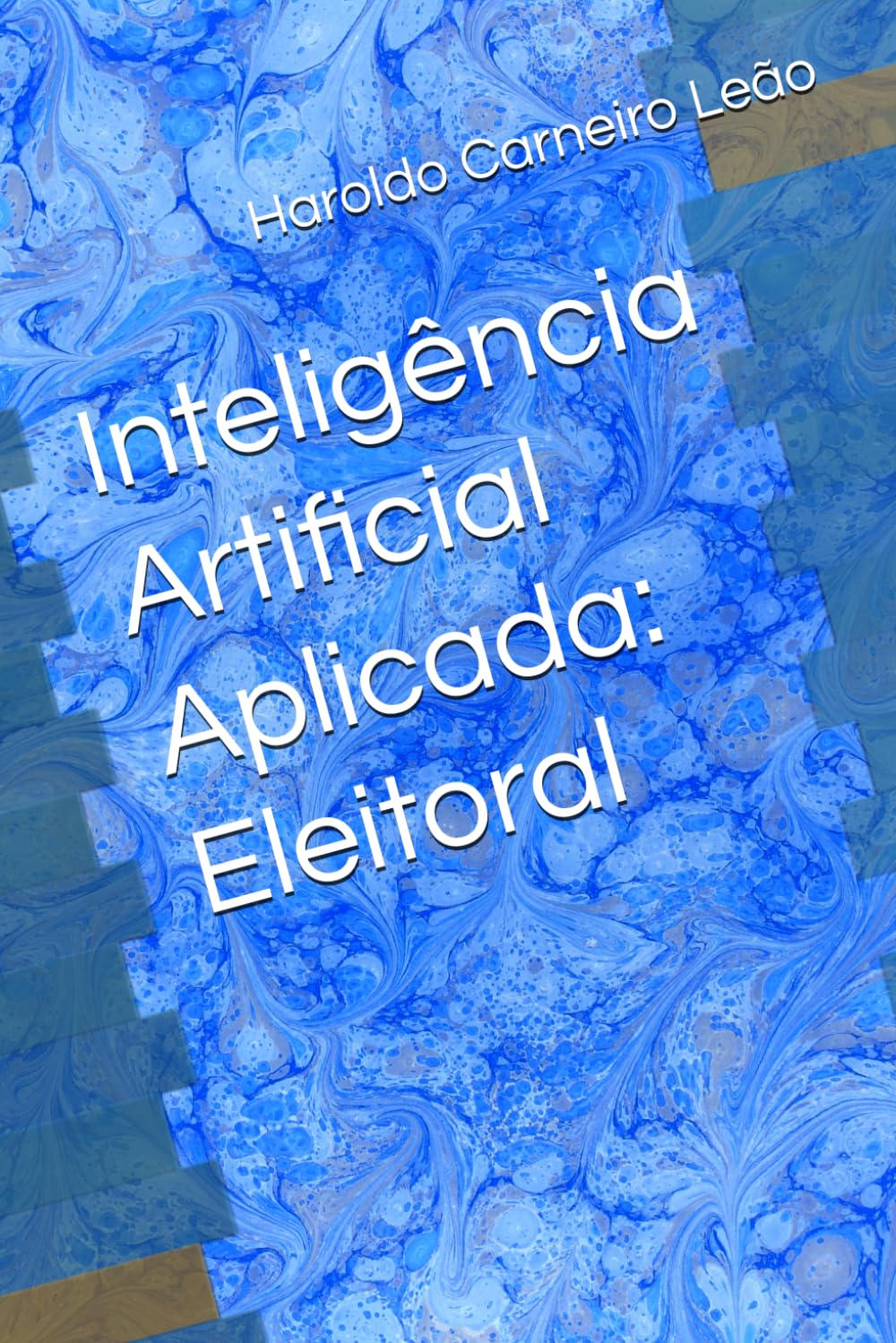 Inteligência Artificial Aplicada: Eleitoral (Manuais Práticos de IA Aplicada)