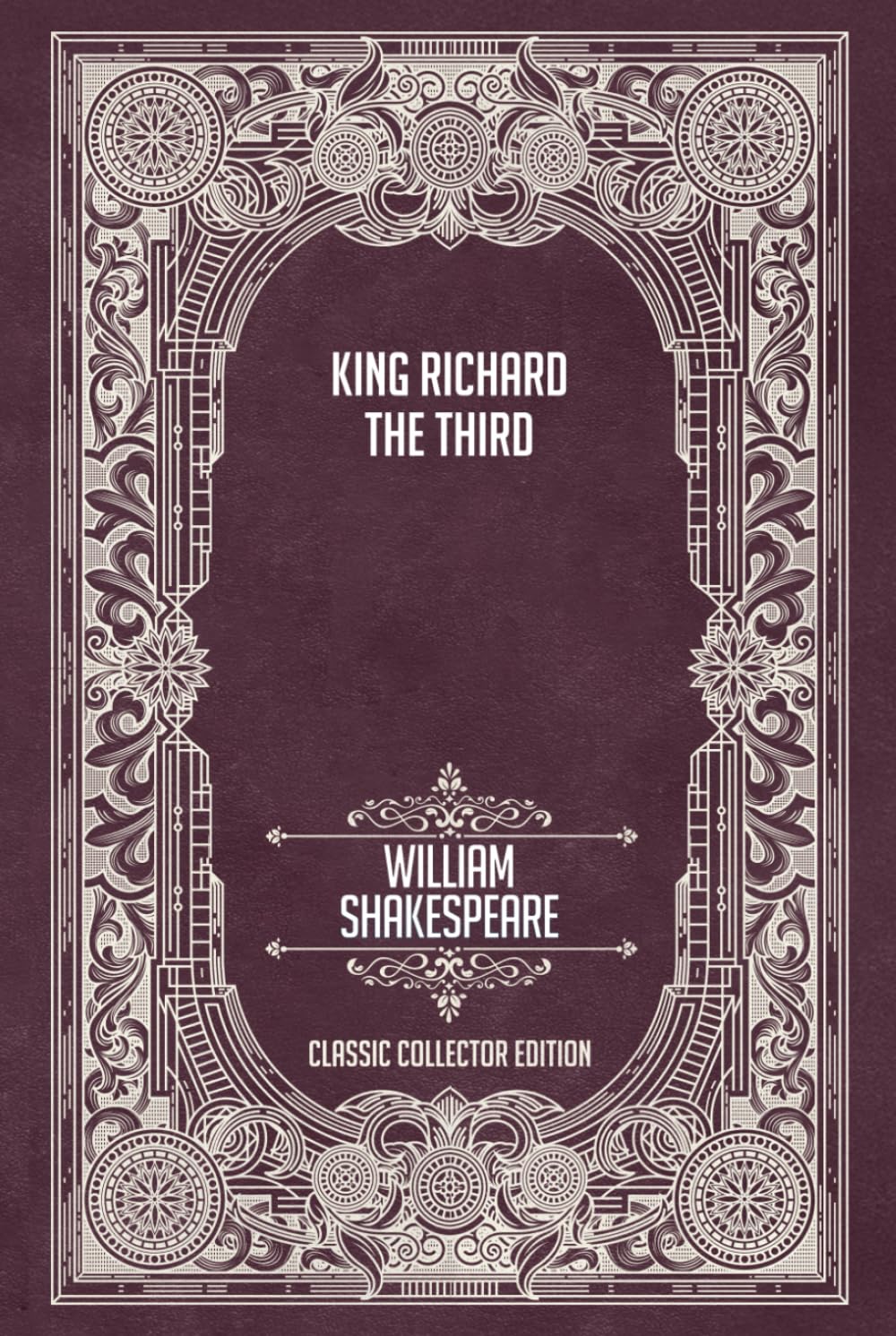 King Richard the Third - Classic Collector Edition (Annotated)