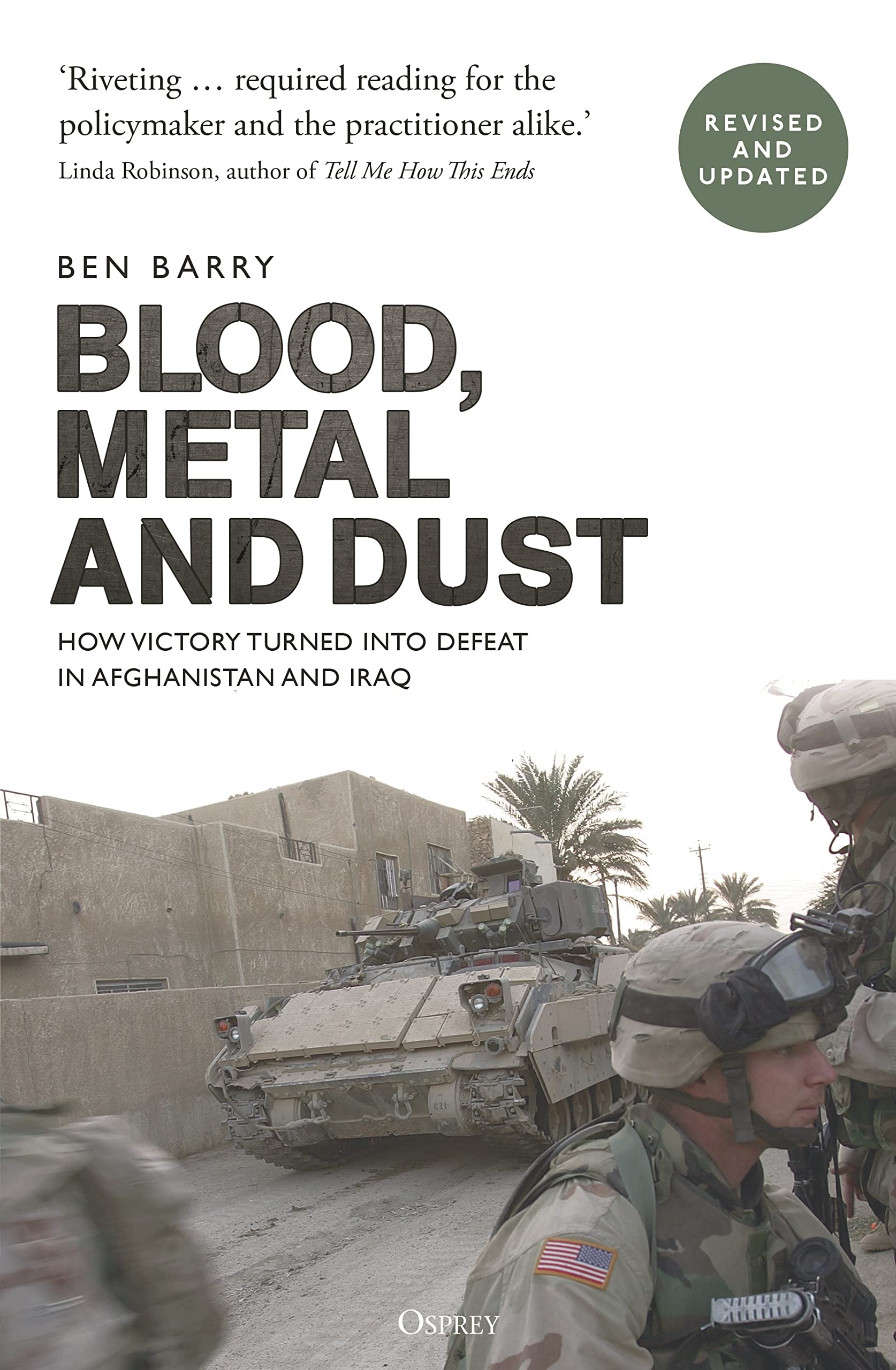 Blood, Metal and Dust: How Victory Turned into Defeat in Afghanistan and Iraq
