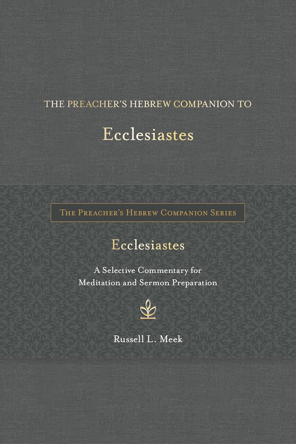 The Preacher's Hebrew Companion to Ecclesiastes: A Selective Commentary for Meditation and Sermon Preparation (The Preacher’s Hebrew Companion Series)      Hardcover – September 9, 2025