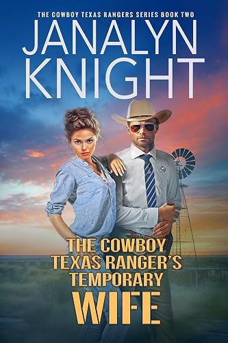 The Cowboy Texas Ranger's Temporary Wife (The Cowboy Texas Rangers Series Book 2)