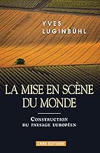 Download Mise en scène du monde. Construction du paysage européen (La) (GEOGRAPHIE) PDF