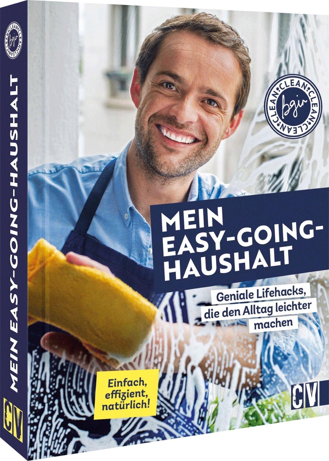 Mein Easy-Going-Haushalt: Geniale Lifehacks, die den Alltag leichter machen. Einfach, effizient, natürlich!