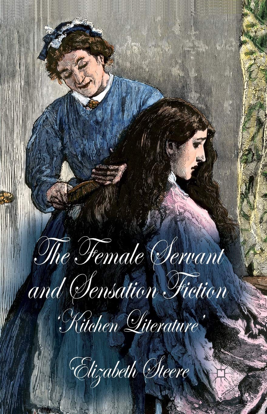 The Female Servant and Sensation Fiction: Kitchen Literature