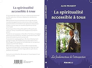La spiritualité accessible à tous: Les fondamentaux de l'introspection